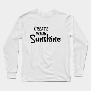 Create Your Sunshine Long Sleeve T-Shirt